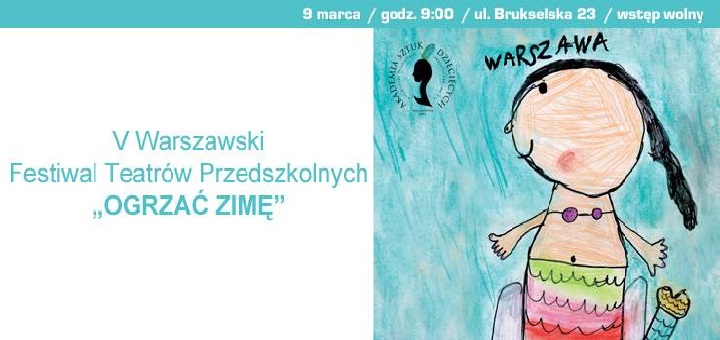 V Warszawski Festiwal Teatrów Przedszkolnych "Ogrzać Zimę"