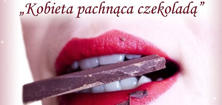 Kobieta pachnąca czekoladą - warsztaty