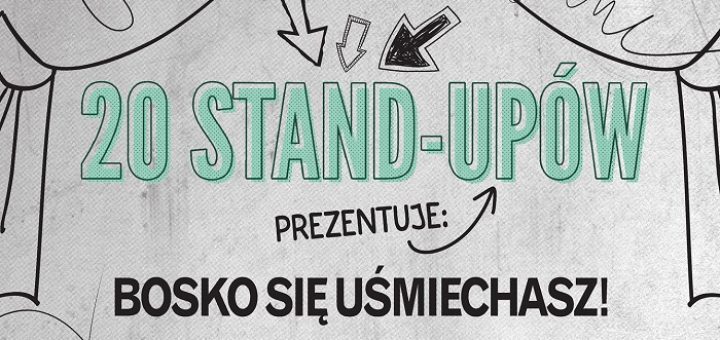 20 STAND-UPÓW prezentuje - Bosko się uśmiechasz