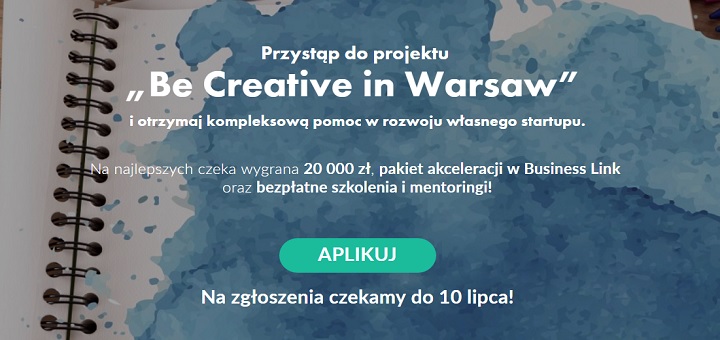 Be Creative in Warsaw pomoże ludziom kreatywnym w rozkręceniu biznesu