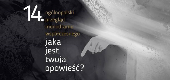 14. Ogólnopolski Przegląd Monodramu Współczesnego "Jaka jest twoja opowieść?"