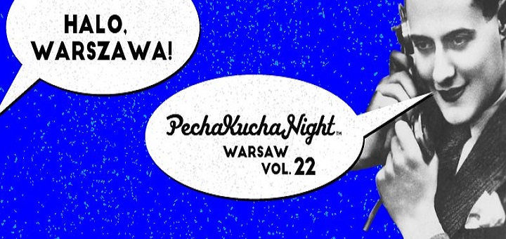 PechaKucha Night Warsaw vol.22