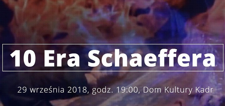 10. Festiwal “Era Schaeffera”