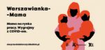 Mama – Warszawianka na rynku pracy. Wygrajmy z COVIDEM