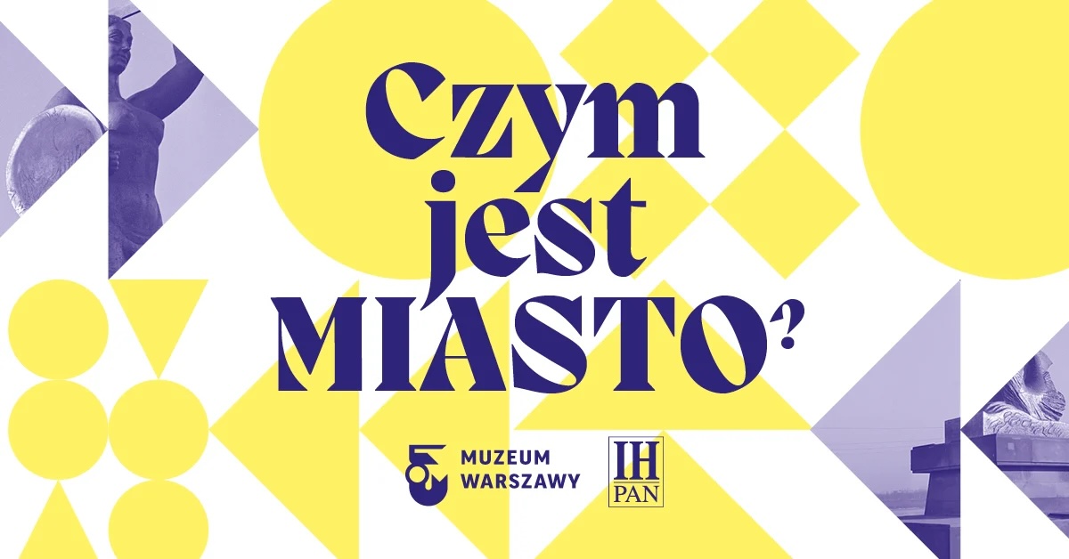 Konferencja naukowa Czym jest miasto? Istota i trwanie