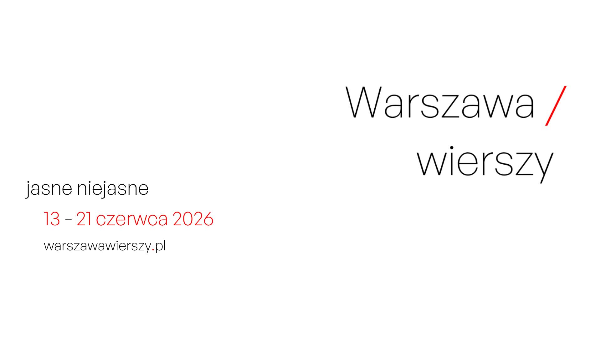 Festiwal poetycki Warszawa Wierszy 2026 / jasne niejasne | 13 czerw…