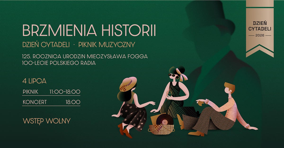 PIKNIK MUZYCZNY „BRZMIENIA HISTORII” – DZIEŃ CYTADELI | 4 lip…