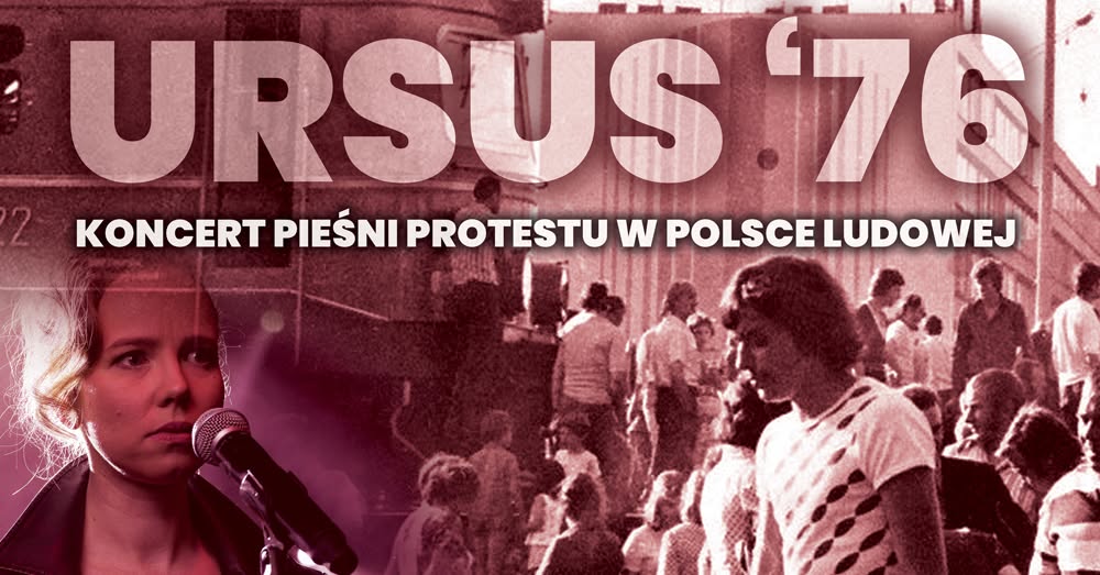 Ursus ’76 – pieśni protestu w Polsce Ludowej | 28 czerwca 2026 | Ur…
