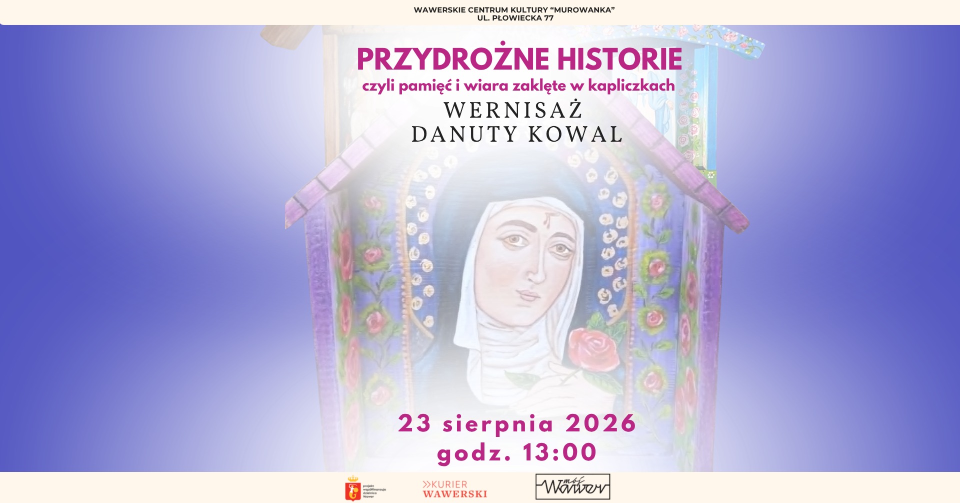 Przydrożne Historie czyli pamięć i wiara zaklęte w kapliczkach