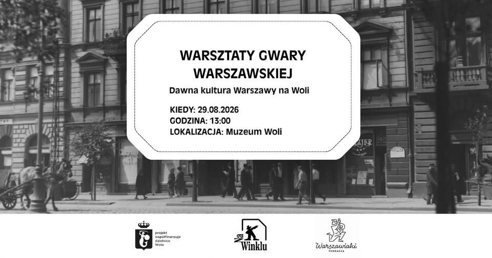 Warsztaty gwary warszawskiej: Dawna kultura Warszawy na Woli