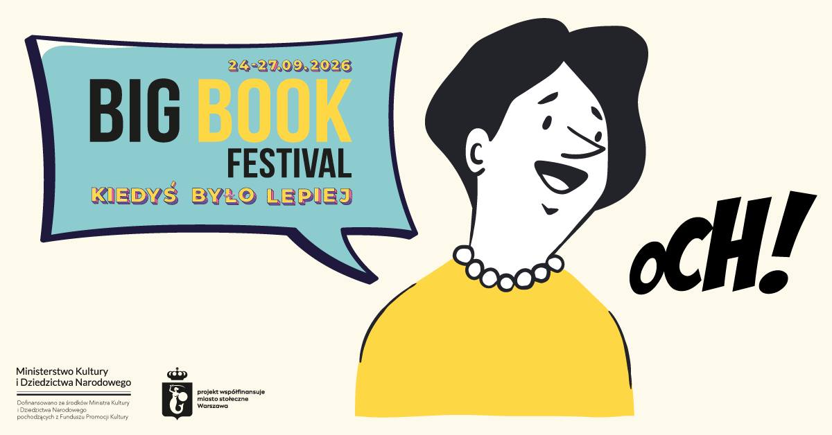 Big Book Festival 2026 I Duży Międzynarodowy Festiwal Czytania I Kiedyś było lepiej
