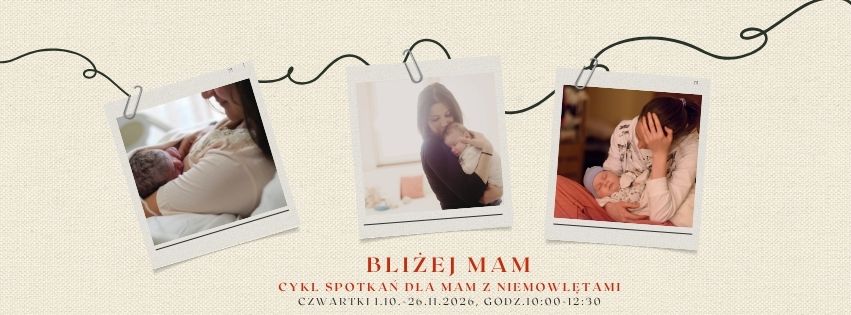 Bliżej Mam – cykl spotkań wokół macierzyństwa