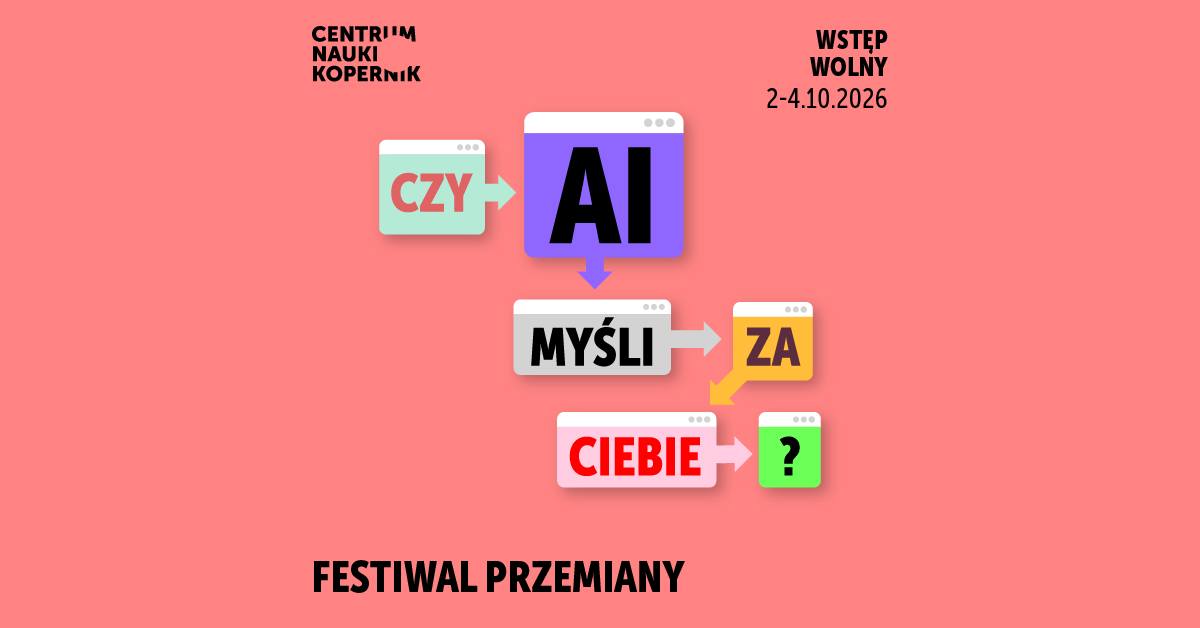 FESTIWAL PRZEMIANY 2026 I Czy AI myśli za ciebie?