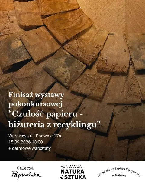 Finisaż wystawy pokonkursowej „Czułość papieru – biżuteria artystyczna z recyklingu” + warsztaty