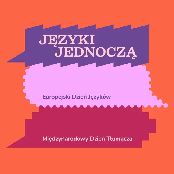 Języki jednoczą. Tydzień z językami, kulturą i literaturą europejską czyli Europejski Dzień Języków i Międzynardowy Dzień Tłumacza w Warszawie