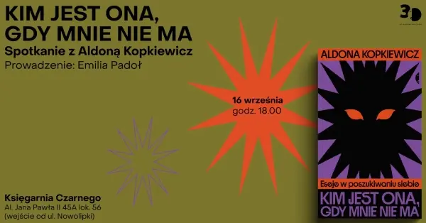 „Kim jest ona, gdy mnie nie ma”. Spotkanie z Aldona Kopkiewicz
