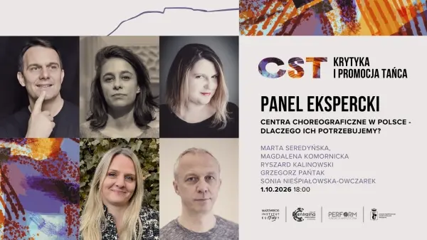 Panel ekspercki: Centra choreograficzne w Polsce – dlaczego ich potrzebujemy?