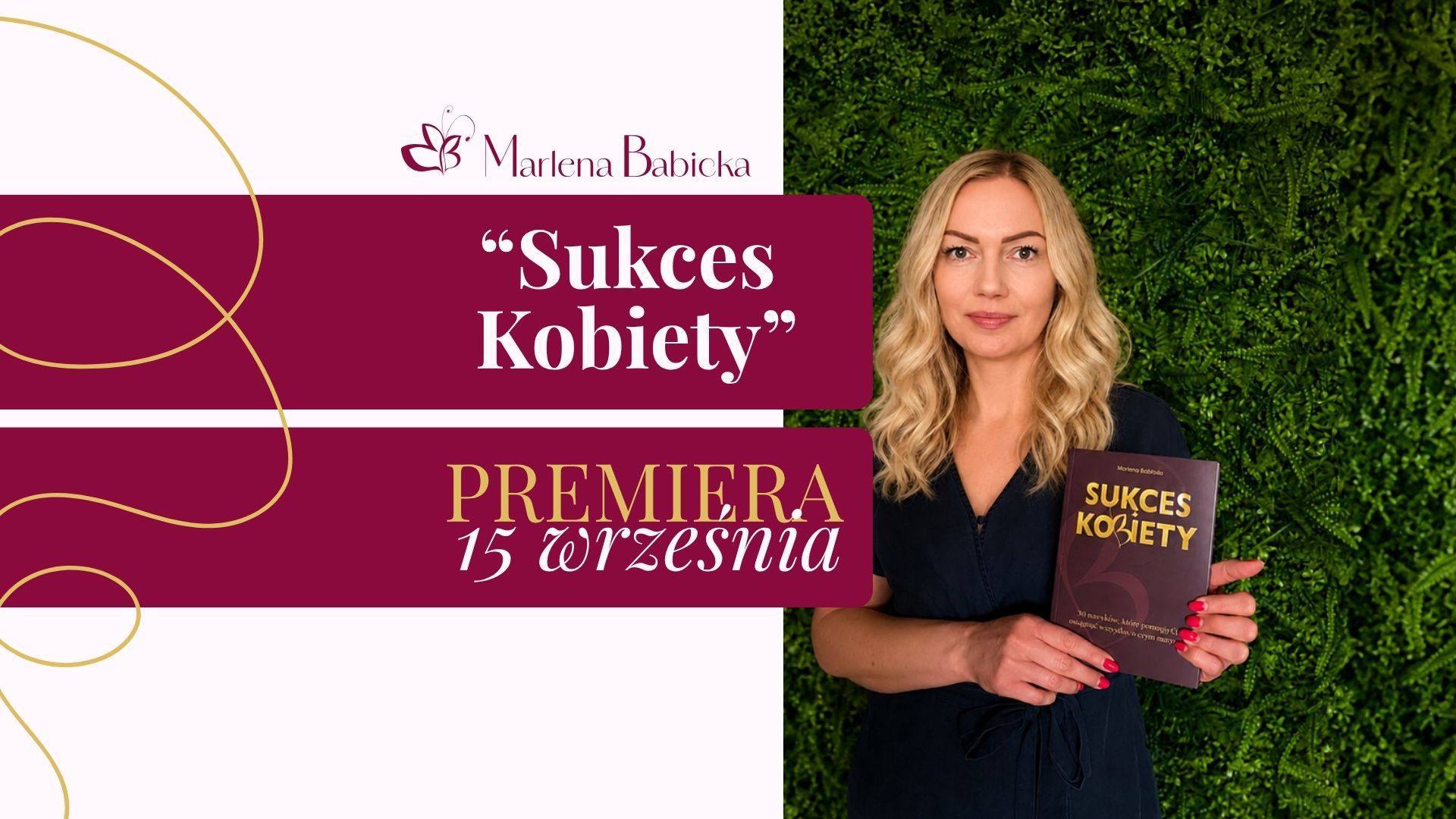 Spotkanie autorskie i premiera książki „Sukces Kobiety” Marleny Babickiej