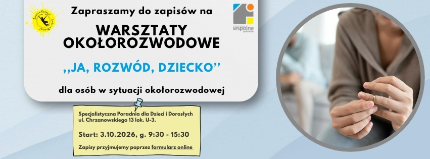 WARSZTATY OKOŁOROZWODOWE ,,JA, RODZIC I DZIECKO’’