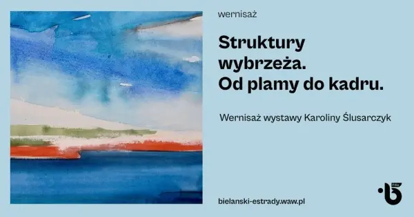 Wernisaż wystawy Karoliny Ślusarczyk „Struktury wybrzeża. Od plamy do kadru.”