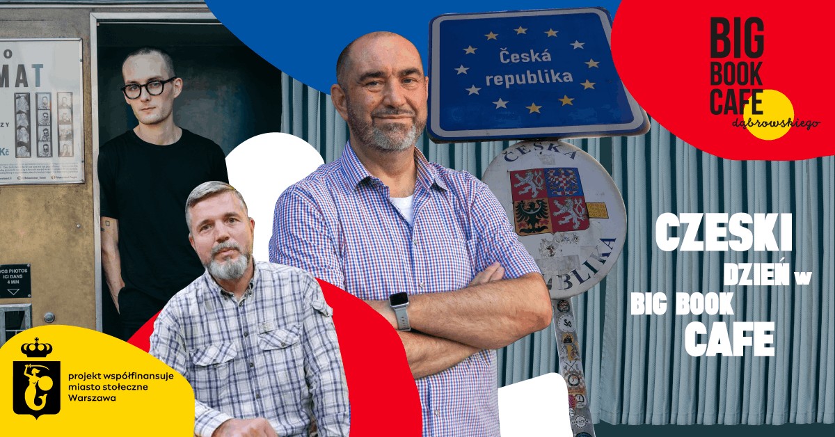 CZESKI DZIEŃ w Big Book Cafe. Autorzy, premiery, dyskusje, książki!