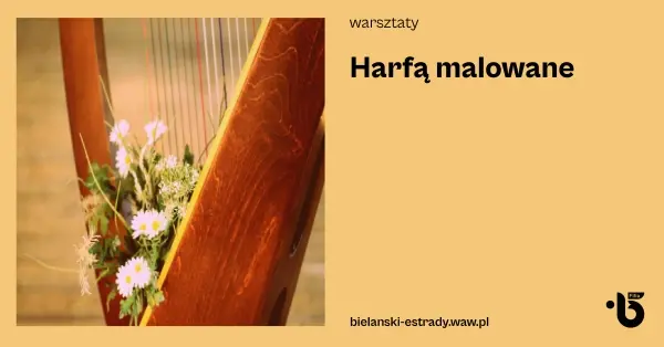 Harfą malowane – od dźwięku harfy do obrazu: koncert na żywo i malowanie
