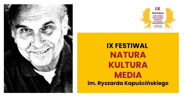 IX Festiwal Natura – Kultura – Media im. Ryszarda Kapuścińskiego