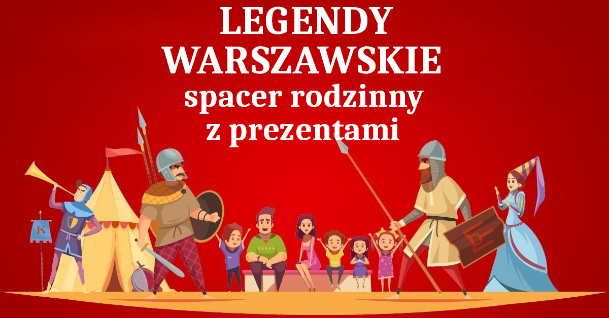 Legendy Warszawskie. Spacer rodzinny z prezentami dla dzieci