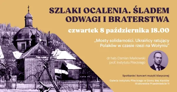 Mosty solidarności. Ukraińcy ratujący Polaków w czasie „antypolskiej akcji” OUN i UPA na Wołyniu i w Galicji Wschodniej