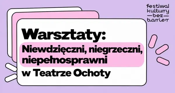 Niewdzięczni, niegrzeczni, niepełnosprawni – Laboratorium TO x Freak Show