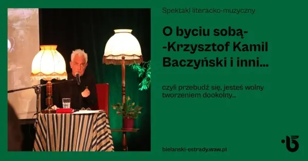 O byciu sobą-Krzysztof Kamil Baczyński i inni… czyli przebudź się, jesteś wolny tworzeniem dookolny…
