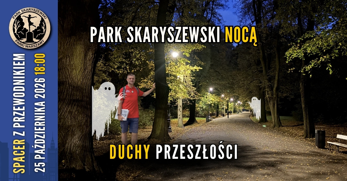 Park Skaryszewski nocą… Duchy przeszłości [spacer z przewodnikiem PTTK]