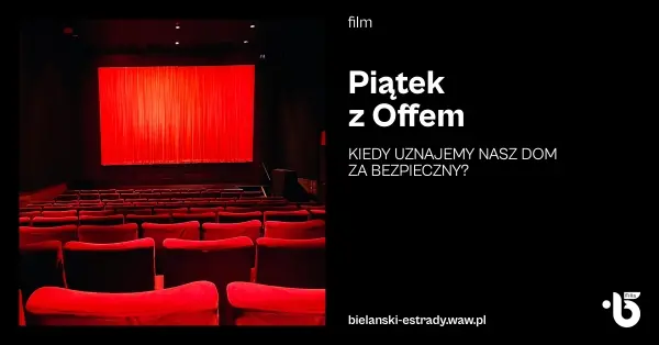 Piątek z Offem – KIEDY UZNAJEMY NASZ DOM ZA BEZPIECZNY?