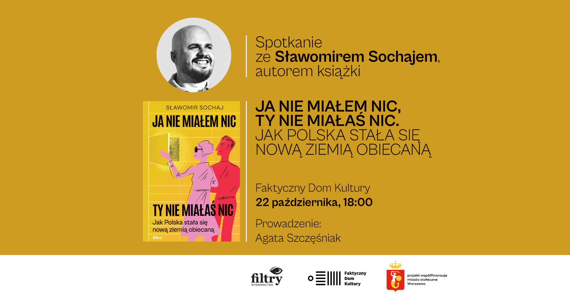 Premiera książki „Ja nie miałem nic, ty nie miałaś nic. Jak Polska stała się nową ziemią obiecaną” Sławomira Sochaja