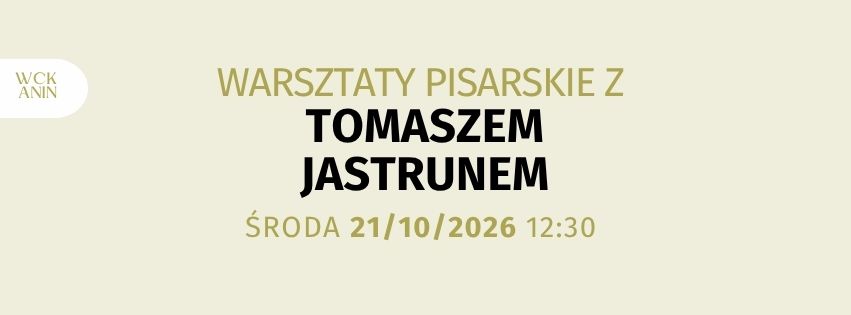 Warsztaty pisarskie z Tomaszem Jastrunem