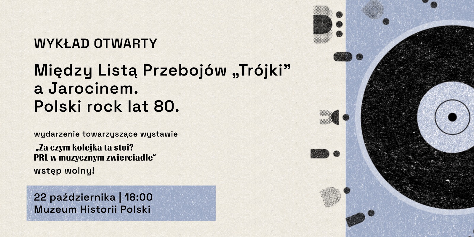 Wykład otwarty: Między Listą Przebojów „Trójki” a Jarocinem. Polski rock lat 80.