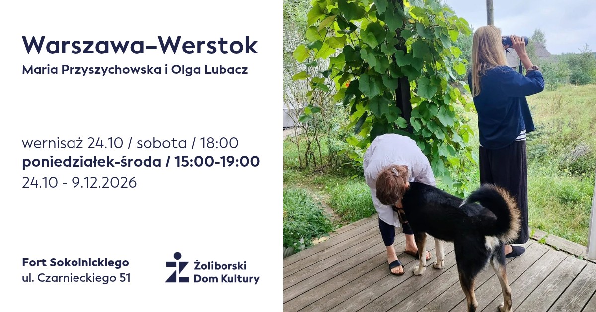 Wystawa „Warszawa–Werstok” Marii Przyszychowskiej i Olgi Lubacz