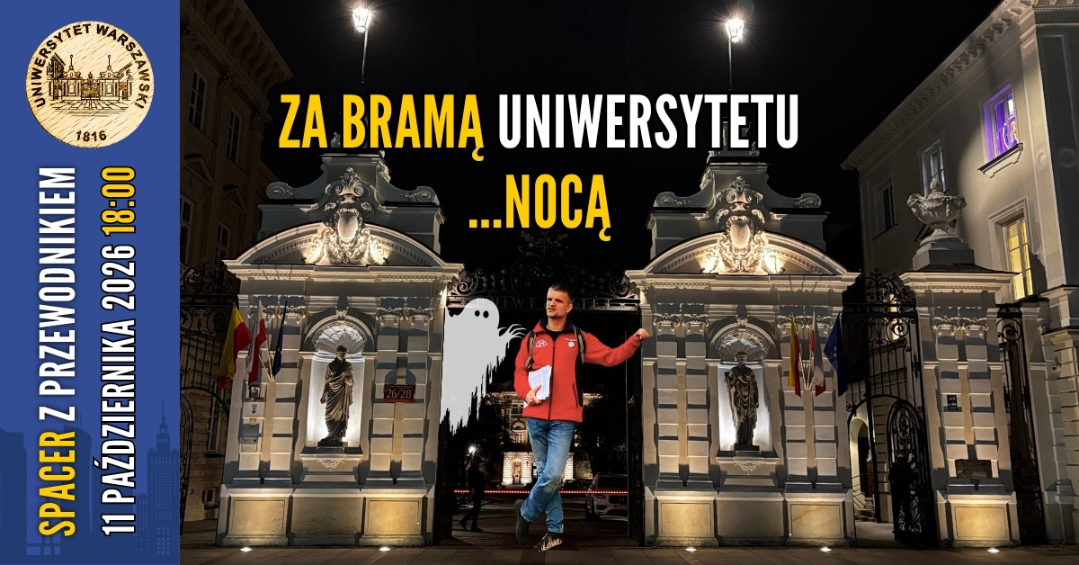 Za bramą Uniwersytetu… Nocą! [spacer z przewodnikiem UW]